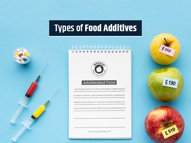 Types Of Food Additives: Know How Does It Impact Your Health?